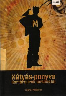 Nagy Gabriella (szerk.), Jánossy Lajos (szerk.) - Mátyás-ponyva - Kortárs írók történetei [antikvár]