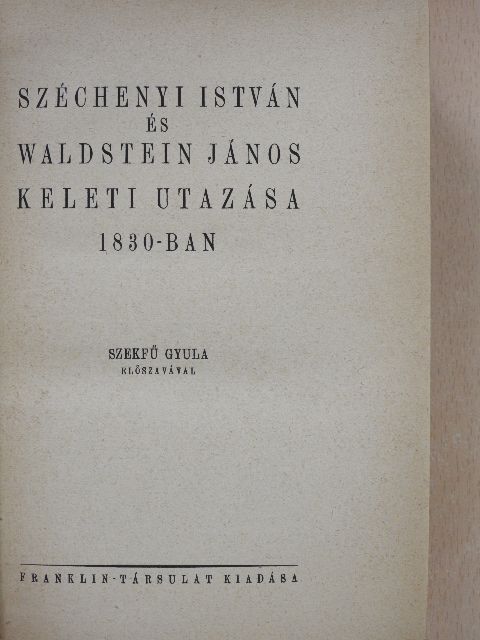 Kálnoky Hugó - Széchenyi István és Waldstein János keleti utazása 1830-ban [antikvár]