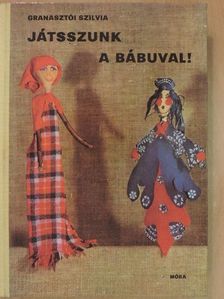 Granasztói Szilvia - Játsszunk a bábuval! [antikvár]