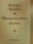 Ruttkay Kálmán - Összegyűjtött írások [antikvár]
