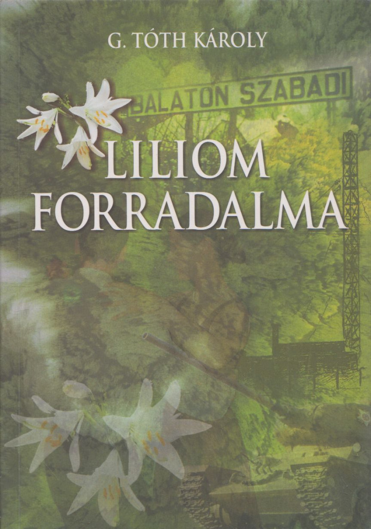 G. Tóth Károly - Liliom forradalma [antikvár]
