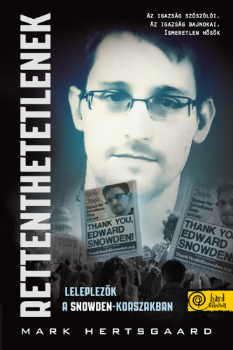 Mark Hertsgaard - Rettenthetetlenek - leleplezők a Snowden-korszakban [szépséghibás]