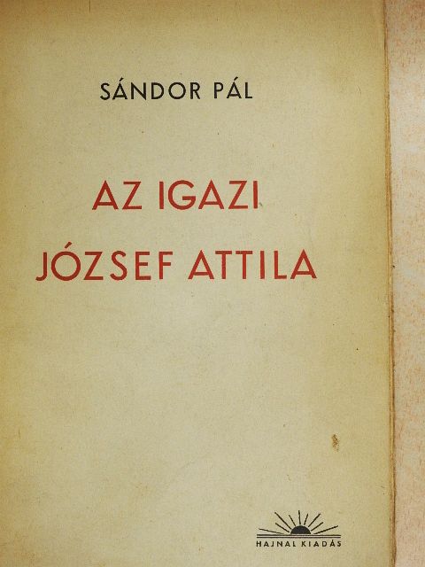 Sándor Pál - Az igazi József Attila [antikvár]