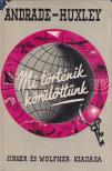 Huxley, Julian, Andrade, E. N. da C. - Mi történik körülöttünk [antikvár]