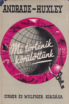Huxley, Julian, Andrade, E. N. da C. - Mi történik körülöttünk [antikvár]