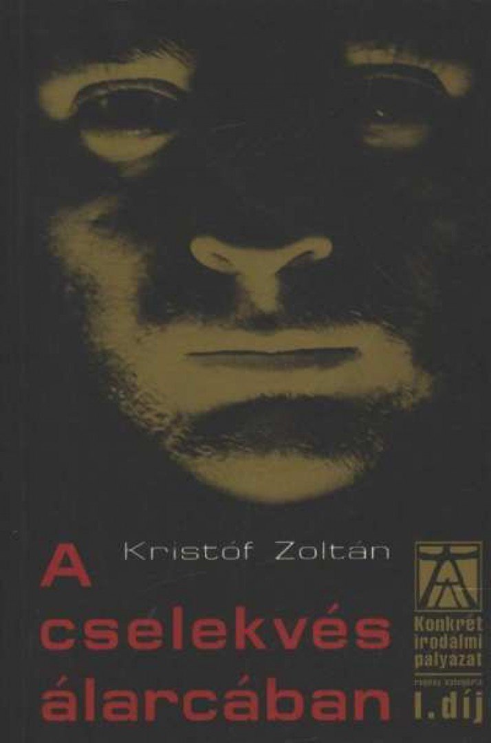 Kristóf Zoltán - A cselekvés álarcában [antikvár]