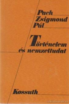 PACH ZSIGMOND PÁL - Történelem és nemzettudat [antikvár]