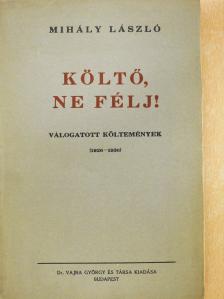Mihály László - Költő, ne félj! (aláírt példány) [antikvár]