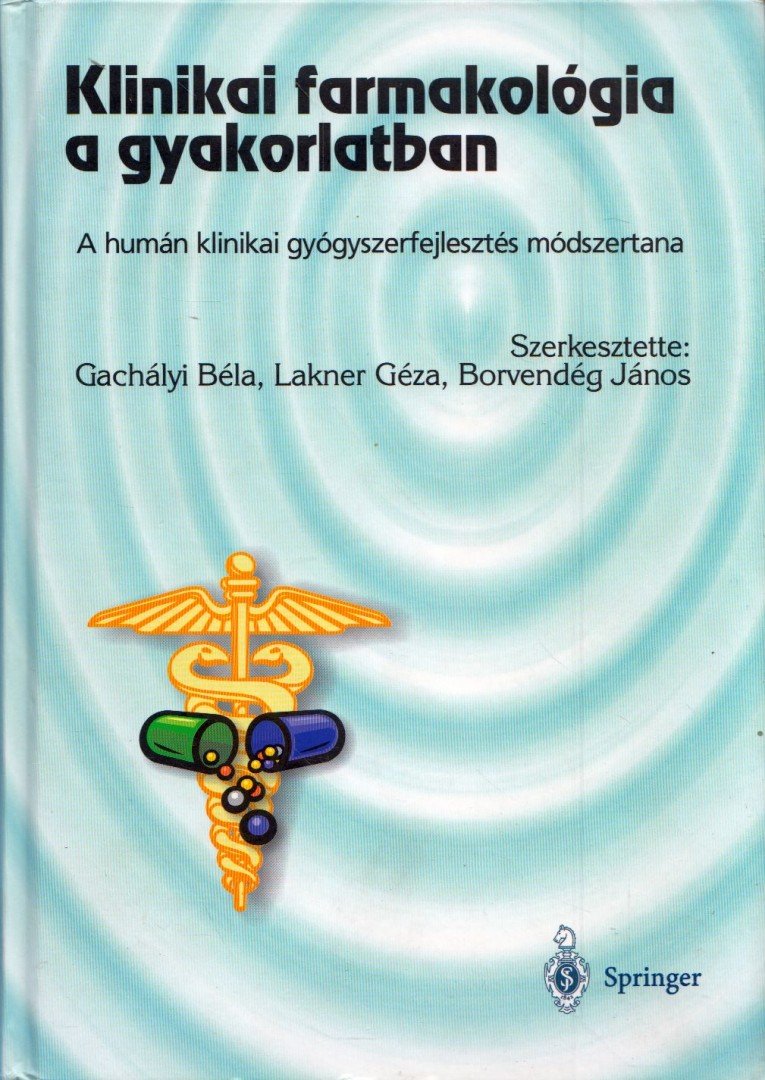 Gachályi Béla, Lakner Géza, Borvendég János - Klinikai farmakológia a gyakorlatban [antikvár]