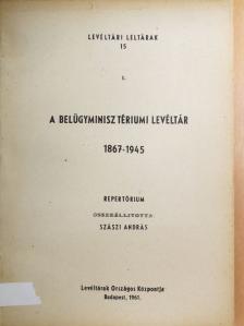 A Belügyminisztériumi Levéltár I. [antikvár]