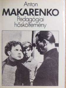 Anton Makarenko - Pedagógiai hősköltemény [antikvár]