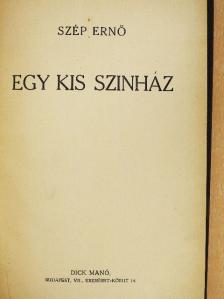 Szép Ernő - Egy kis szinház [antikvár]