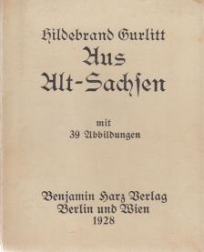 Hildebrand Gurlitt - Aus Alt-Sachsen [antikvár]