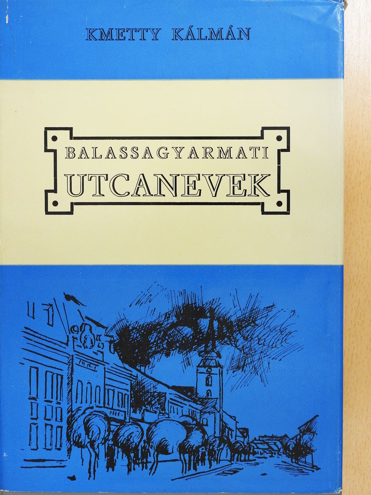 Balassagyarmati utcanevek (dedikált példány) [antikvár]