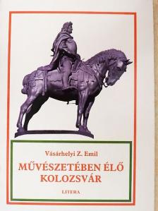 Vásárhelyi Z. Emil - Művészetében élő Kolozsvár [antikvár]