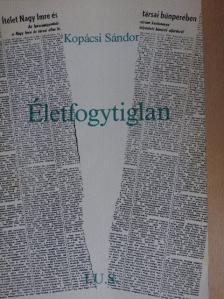 Kopácsi Sándor - Életfogytiglan [antikvár]