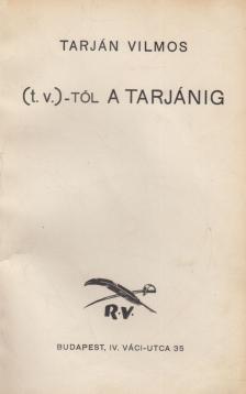 TARJÁN VILMOS - (t.v.)-től a Tarjánig [antikvár]