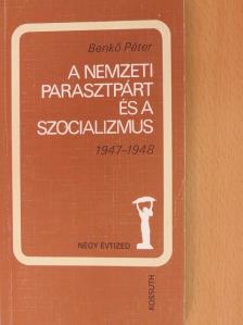 Benkő Péter - A nemzeti parasztpárt és a szocializmus [antikvár]