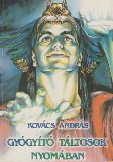 Kovács András - Gyógyító táltosok nyomában [antikvár]
