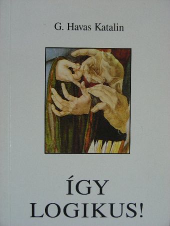G. Havas Katalin - Így logikus! [antikvár]