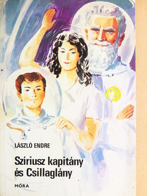László Endre - Szíriusz kapitány és Csillaglány [antikvár]