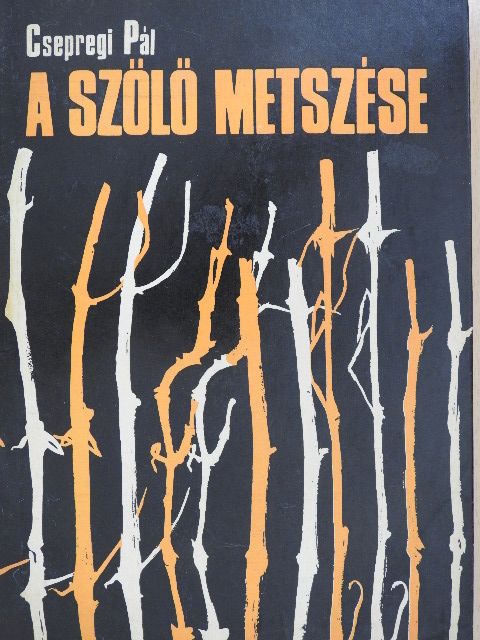 Csepregi Pál - A szőlő metszése [antikvár]