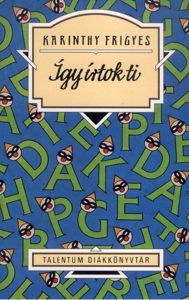 Karinthy Frigyes - Így írtok ti - Talentum Diákkönyvtár