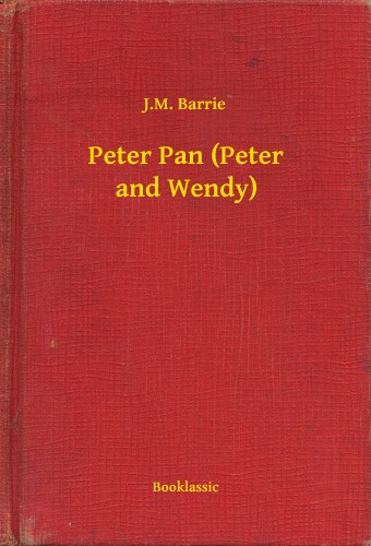 James M. Barrie - Peter Pan (Peter and Wendy) [eKönyv: epub, mobi]