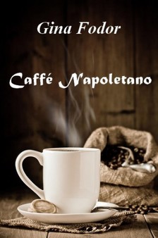 Fodor Gina - Caffé Napoletano [eKönyv: epub, mobi]