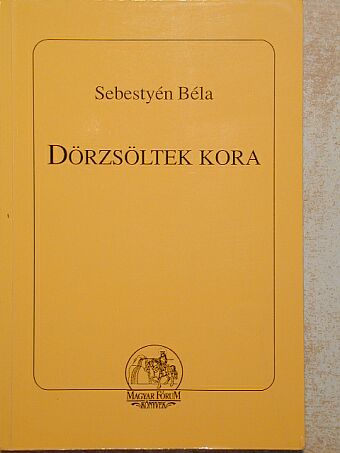 Sebestyén Béla - Dörzsöltek kora [antikvár]