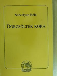 Sebestyén Béla - Dörzsöltek kora [antikvár]