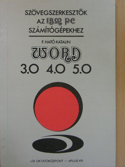 F. Ható Katalin - Word 3.0, 4.0, 5.0 [antikvár]