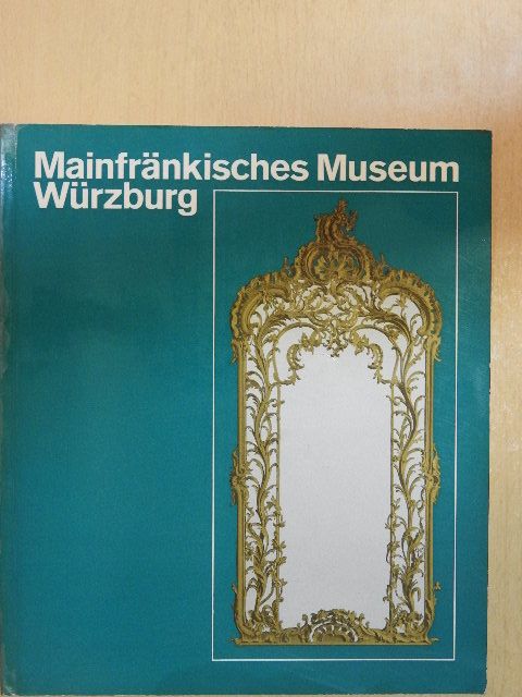 Aus den Schätzen des Mainfränkischen Museums Würzburg [antikvár]