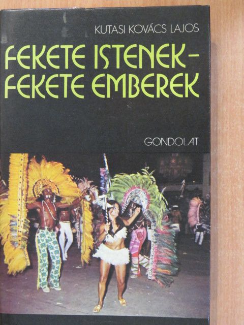 Kutasi Kovács Lajos - Fekete istenek - fekete emberek (aláírt példány) [antikvár]