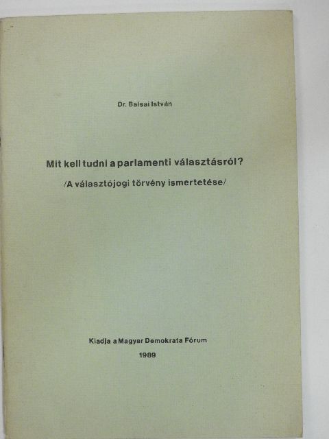 Dr. Balsai István - Mit kell tudni a parlamenti választásról? [antikvár]