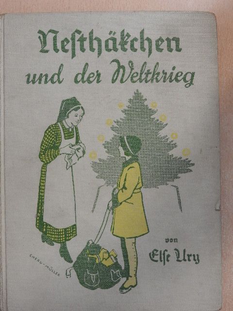 Else Ury - Nesthäkchen und der Weltkrieg (gótbetűs) [antikvár]