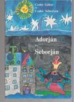 Czakó Gábor, Czakó Sebestyén - Adorján és Seborján [antikvár]