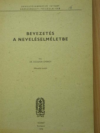 Dr. Ágoston György - Bevezetés a neveléselméletbe [antikvár]