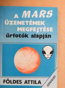 Földes Attila - A Mars üzenetének megfejtése űrfotók alapján [antikvár]