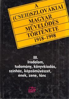 Tóth László, Filep Tamás Gusztáv - A (cseh)szlovákiai magyar művelődés története 1918-1998 III. [antikvár]