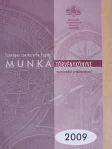Geiger Tiborné - Egységes szerkezetbe foglalt munka törvénykönyve munkaadói értelmezéssel 2009 [antikvár]