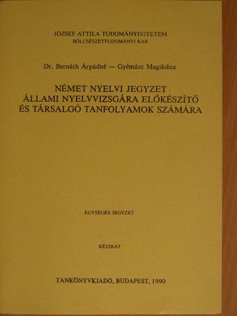 Dr. Bernáth Árpádné - Német nyelvi jegyzet állami nyelvvizsgára előkészítő és társalgó tanfolyamok számára [antikvár]