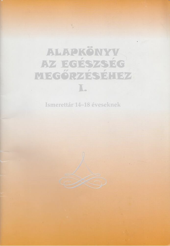 Csonka Mária - Alapkönyv az egészség megőrzéséhez I. [antikvár]