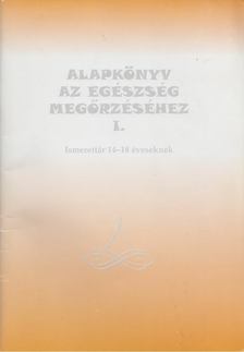 Csonka Mária - Alapkönyv az egészség megőrzéséhez I. [antikvár]