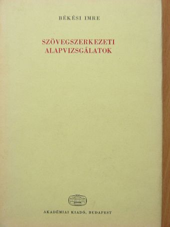 Békési Imre - Szövegszerkezeti alapvizsgálatok [antikvár]