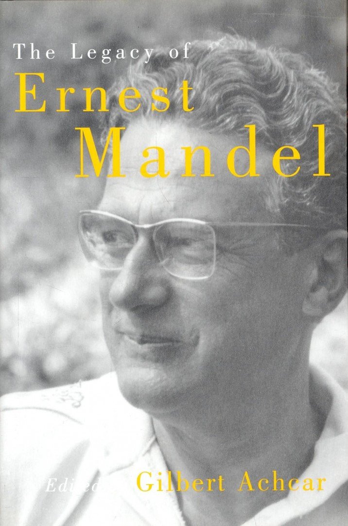 ACHCAR, GILBERT (ed) - The Legacy of Ernest Mandel [antikvár]