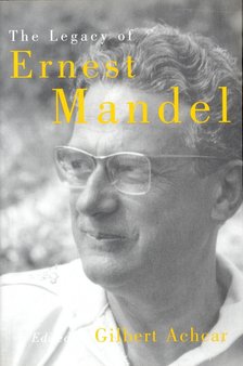 ACHCAR, GILBERT (ed) - The Legacy of Ernest Mandel [antikvár]