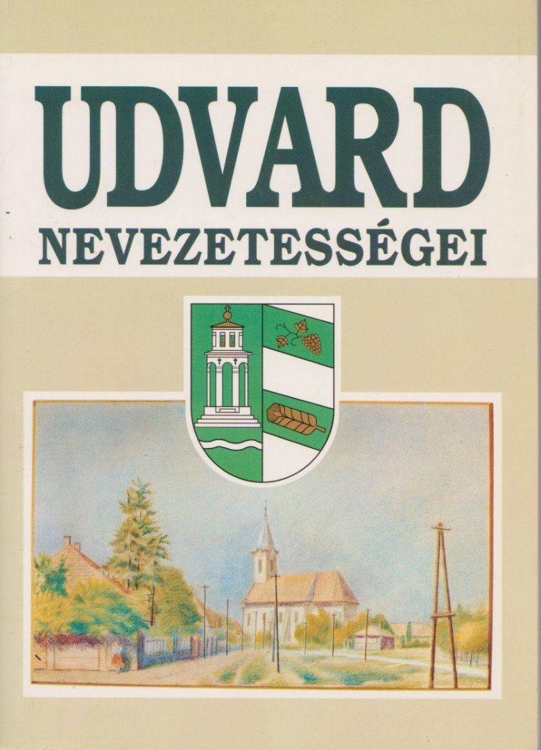 Angyel Miklós - Udvard nevezetességei [antikvár]