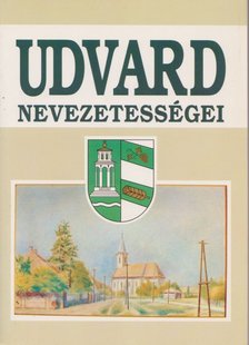 Angyel Miklós - Udvard nevezetességei [antikvár]