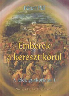 PÉTERI PÁL - Emberek a kereszt körül [antikvár]